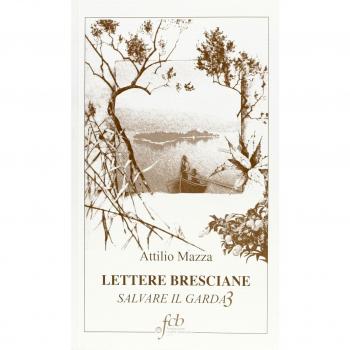 Lettere bresciane. Salvare il Garda (Vol. 3)