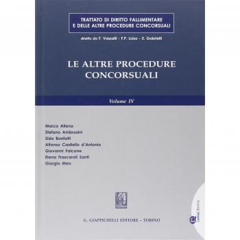 Trattato di diritto fallimentare e delle altre procedura concorsuali. Le altre procedure consorsuali (Vol. 4)