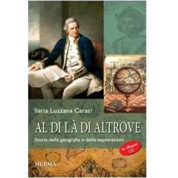 Al di là di altrove: Storia della geografia e delle esplorazioni. Con materiale digitale scaricabile online