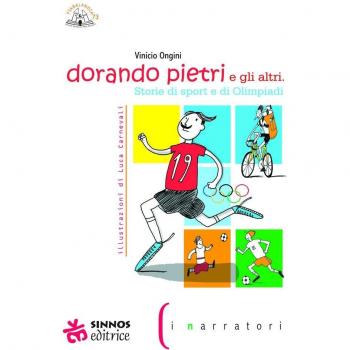Dorando Pietri e gli altri. Storie di sport e di Olimpiadi