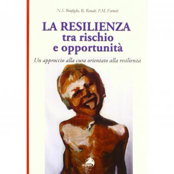 La resilienza tra rischio e opportunità. Un approccio alla cura orientato alla resilienza