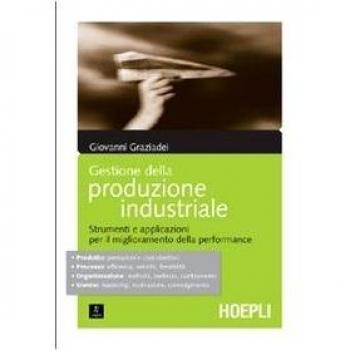 Gestione della produzione industriale. Strumenti e applicazioni per il miglioramento della performance
