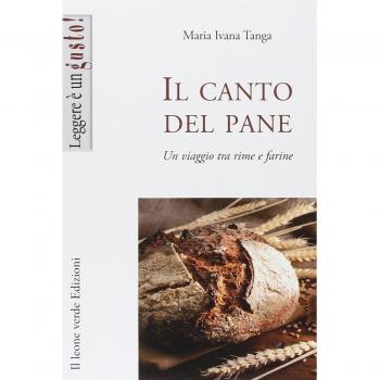 Il canto del pane. Un viaggio tra rime e farine