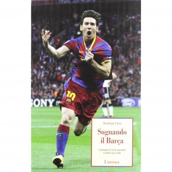 Sognando il Barça. L'epopea di una squadra e della sua città