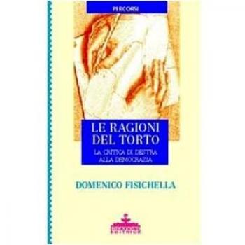Le ragioni del torto. La critica da Destra alla democrazia