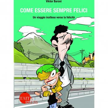 Come essere sempre felici. Un viaggio inatteso verso la felicità. Con e-book