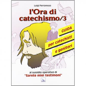 L'ora di catechismo. Guida per catechisti e genitori al...