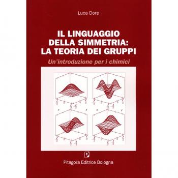 Il linguaggio della simmetria. La teoria dei gruppi. Un'introduzione per i chimici