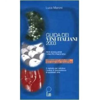 Guida dei vini italiani 2003. Per scegliere i vini più piacevoli