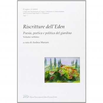 Riscritture dell'eden. Poesia, poetica e politica del giardino (Vol. 7)
