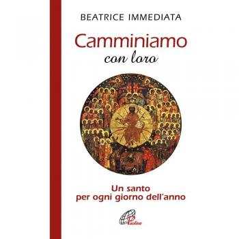 Camminiamo con loro. Un santo per ogni giorno dell'anno