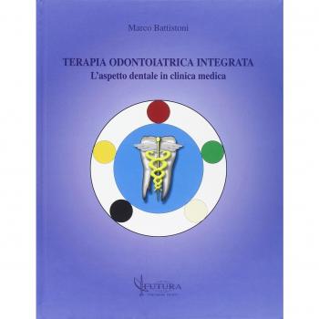 Terapia odontoiatrica integrata. L'aspetto dentale in clinica medica