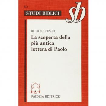 La scoperta della più antica lettera di Paolo. Paolo rivisitato. Le lettere alla comunità dei Tessalonicesi