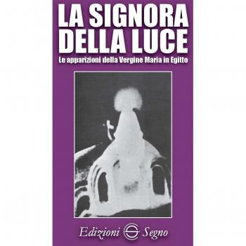 La signora della luce. Le apparizioni della Vergine Maria in Egitto