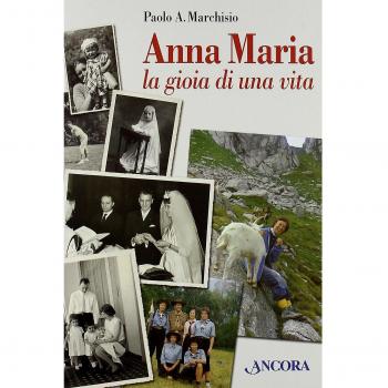 Anna Maria. La gioia di una vita