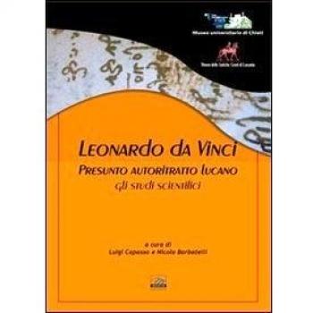 Leonardo Da Vinci. Presunto autoritratto lucano. Gli studi scientifici
