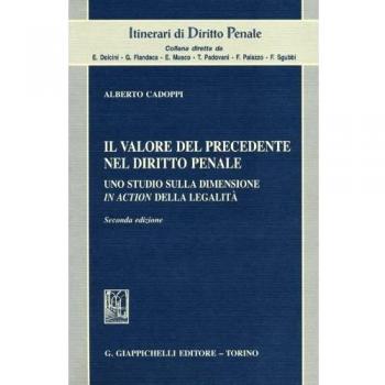 Il valore del precedente nel diritto penale. Uno studio sulla dimensione in action della legalità