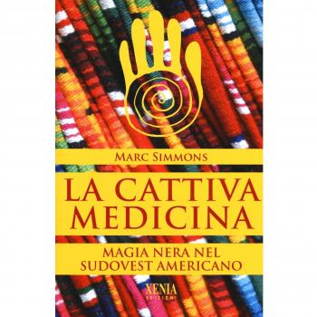 La cattiva medicina. Magia nera nel sudovest americano