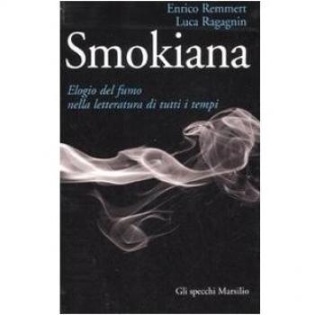 Smokiana. Elogio del fumo nella letteratura di tutti i tempi