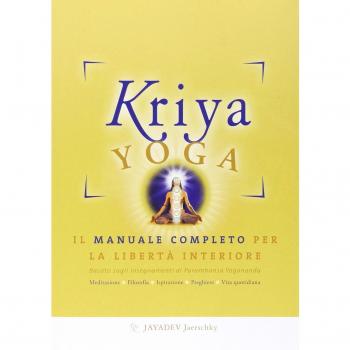 Kriya yoga. Il manuale completo per la libertà interiore