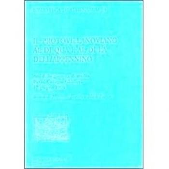 Il protovillanoviano al di qua e al di là dell'Appennino. Atti della Giornata di studio