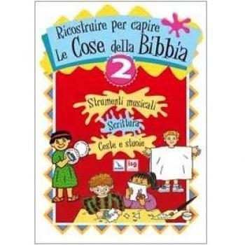 Ricostruire per capire le cose della Bibbia (Vol. 2)