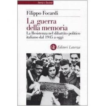 La guerra della memoria. La Resistenza nel dibattito politico italiano dal 1945 a oggi