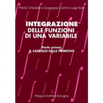 Integrazione delle funzioni di una variabile. Il calcolo delle primitive (Vol. 1)