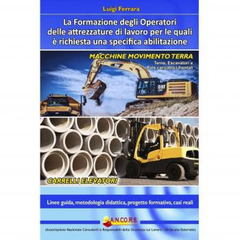 La formazione degli operatori delle attrezzature di lavoro per le quali è richiesta una specifica abilitazione