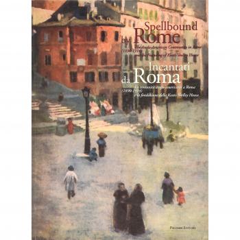 Incantati da Roma. La comunità anglo-americana a Roma (1894-1914) e la Fondazione della Keats-Shelley House