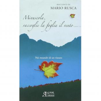 Minuscola raccoglie la foglia il vento. Nei meandri di un vissuto