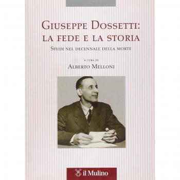 Giuseppe Dossetti: la fede e la storia. Studi nel decennale della morte