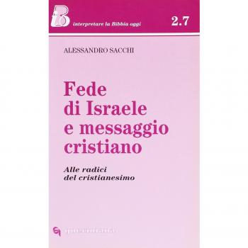 Fede di Israele e messaggio cristiano. Alle radici del cristianesimo