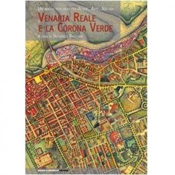 Venaria reale e la Corona verde. Un nuovo percorso tra acque, arte, natura