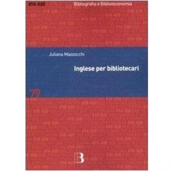 Inglese per bibliotecari. Esercizi guidati per la professione, la didattica e i concorsi