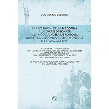 Le apparizioni della Madonna alle Ghiaie di Bonate alla piccola Adelaide Roncalli durante la seconda guerra mondiale