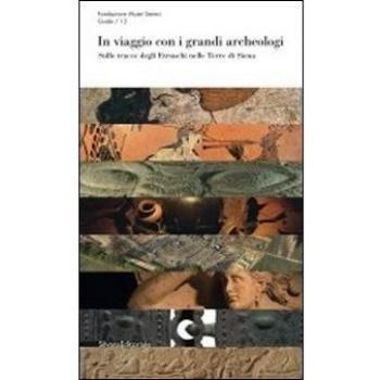 In viaggio con i grandi Archeologi