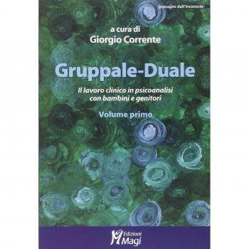 Gruppale-Duale. Il lavoro clinico in psicoanalisi con bambini e genitori