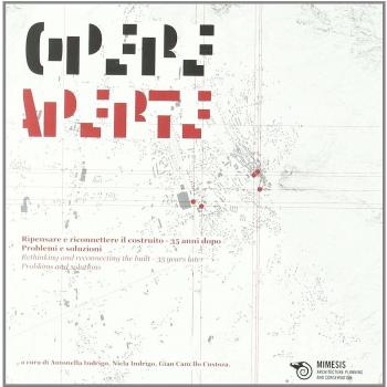 Opere aperte. Ripensare e riconnetere il costruito. 35 anni dopo. Problemi e soluzioni
