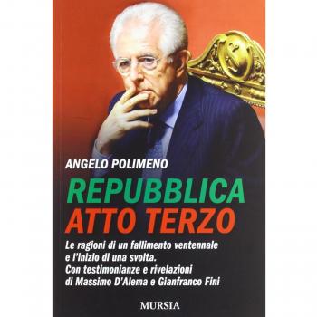 Repubblica atto terzo: Le ragioni di un fallimento ventennale e l’inizio di una svolta. Con testimonianze e rivelazioni di Massimo D’Alema e Gianfranco Fini