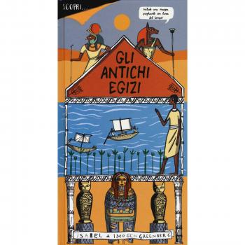 Scopri... gli antichi egizi. Ediz. a colori