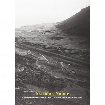 Skrudur, Nùpur. Premio internazionale Carlo Scarpa per il Giardino 2013