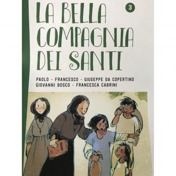 La bella compagnia dei santi. Ediz. illustrata. Paolo-Francesco-Giuseppe da Copertino-Giovanni Bosco-Francesca Cabrini (Vol. 3)