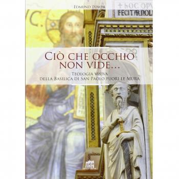 Ciò che occhio non vide... Teologia visiva della Basilica di San Paolo fuori le Mura