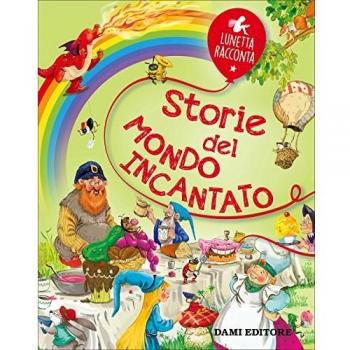 Storie del mondo incantato. Ediz. a colori