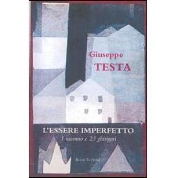 L'essere imperfetto. Un racconto e 23 ghirigori