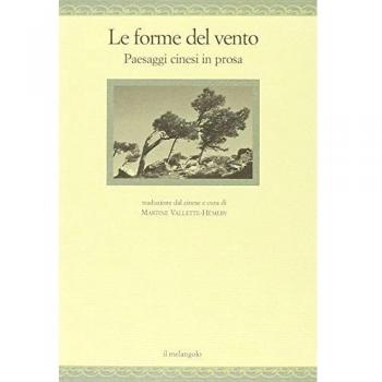 Le forme del vento. Paesaggi cinesi in prosa
