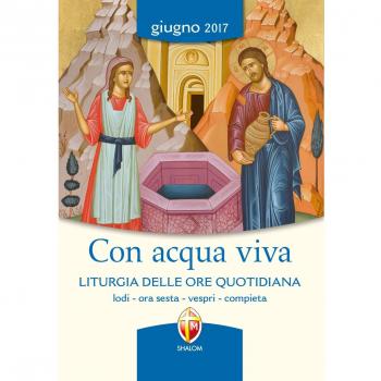 Con acqua viva. Liturgia delle ore quotidiana. Lodi, ora sesta, vespri, compieta