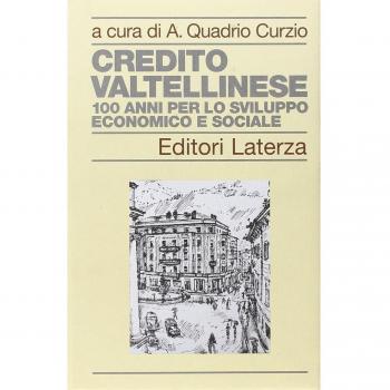 Credito Valtellinese. Cento anni per lo sviluppo economico e sociale