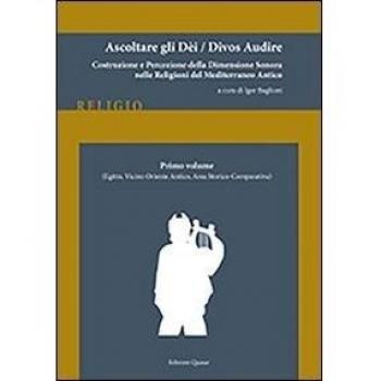 Ascoltare gli dèi-Divos audire. Egitto, vicino Oriente antico, area storico-comparativa (Vol. 1)